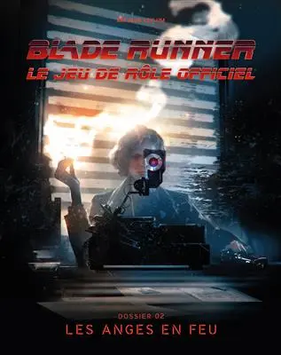 [BLADERUNNERANGESENFEU] Blade Runner : Les Anges en feu